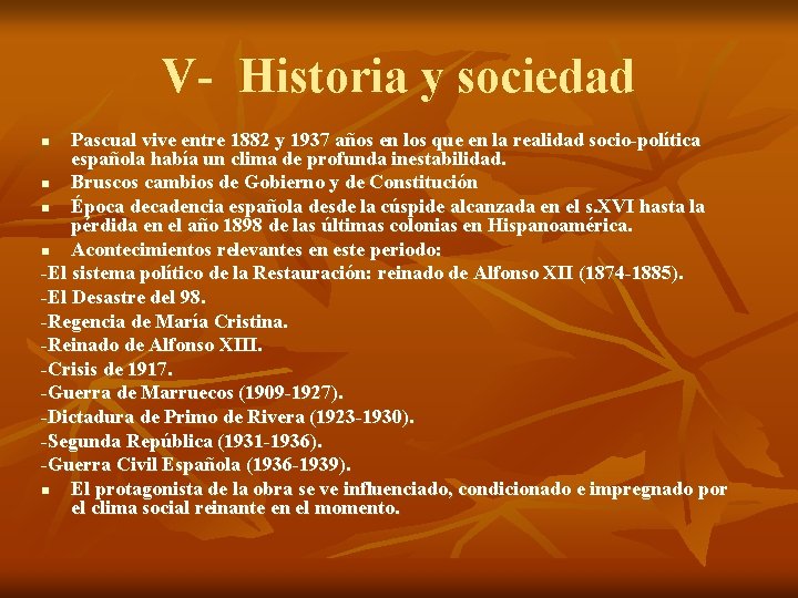 V- Historia y sociedad Pascual vive entre 1882 y 1937 años en los que