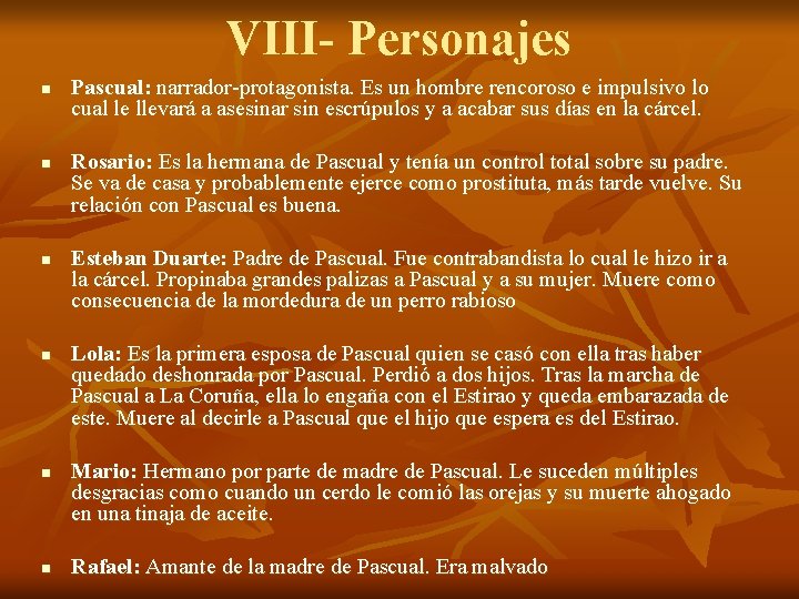 VIII- Personajes n n n Pascual: narrador-protagonista. Es un hombre rencoroso e impulsivo lo