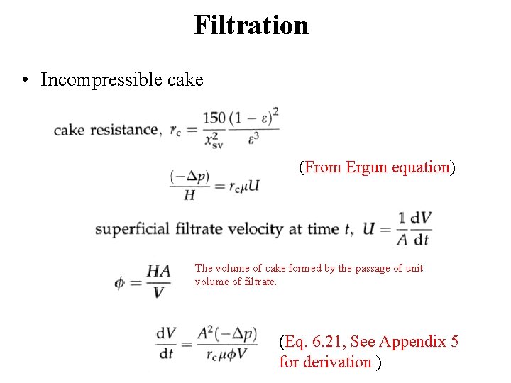 Filtration • Incompressible cake (From Ergun equation) The volume of cake formed by the
