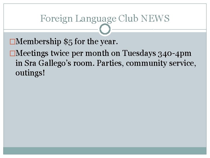 Foreign Language Club NEWS �Membership $5 for the year. �Meetings twice per month on Foreign Language Club NEWS �Membership $5 for the year. �Meetings twice per month on