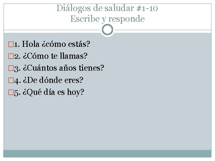 Diálogos de saludar #1 -10 Escribe y responde � 1. Hola ¿cómo estás? � Diálogos de saludar #1 -10 Escribe y responde � 1. Hola ¿cómo estás? �