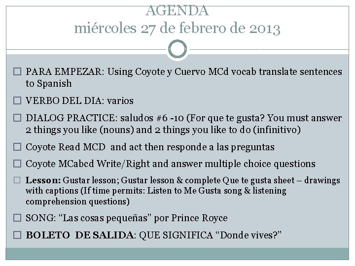 AGENDA miércoles 27 de febrero de 2013 � PARA EMPEZAR: Using Coyote y Cuervo AGENDA miércoles 27 de febrero de 2013 � PARA EMPEZAR: Using Coyote y Cuervo