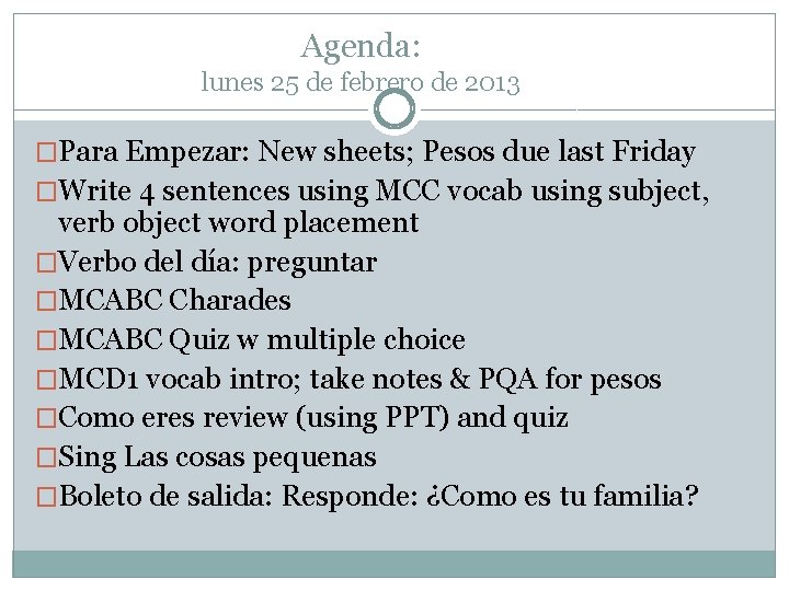 Agenda: lunes 25 de febrero de 2013 �Para Empezar: New sheets; Pesos due last Agenda: lunes 25 de febrero de 2013 �Para Empezar: New sheets; Pesos due last