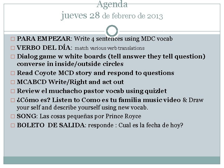 Agenda jueves 28 de febrero de 2013 � PARA EMPEZAR: Write 4 sentences using Agenda jueves 28 de febrero de 2013 � PARA EMPEZAR: Write 4 sentences using