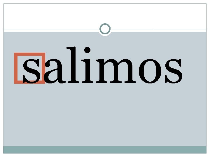 � salimos � salimos
