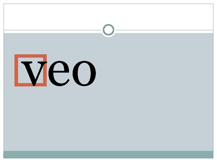 � veo � veo
