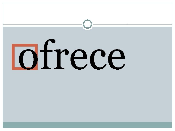 � ofrece � ofrece