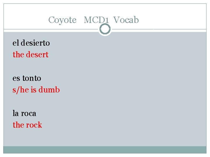 Coyote MCD 1 Vocab el desierto the desert es tonto s/he is dumb la Coyote MCD 1 Vocab el desierto the desert es tonto s/he is dumb la