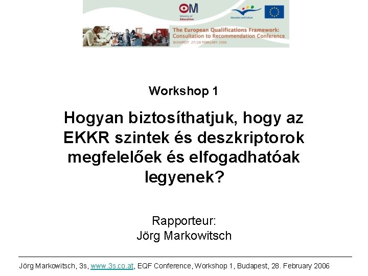 Workshop 1 Hogyan biztosíthatjuk, hogy az EKKR szintek és deszkriptorok megfelelőek és elfogadhatóak legyenek?