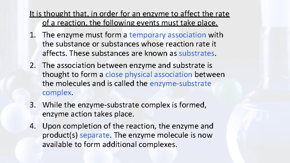 It is thought that, in order for an enzyme to affect the rate of