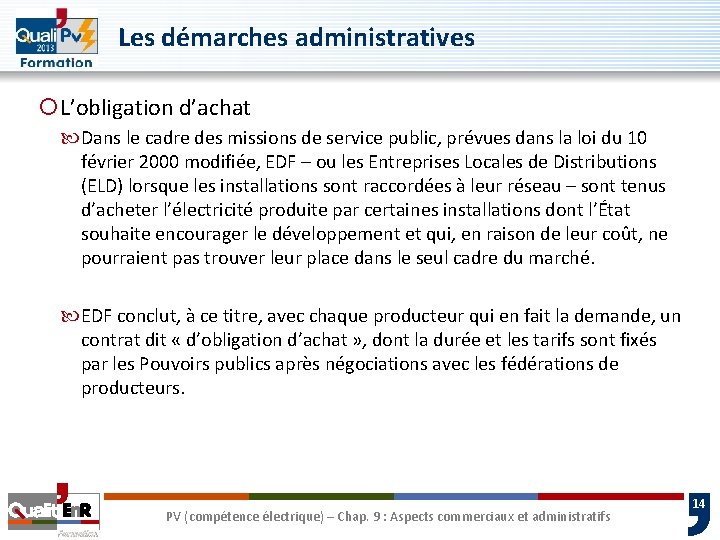 Les démarches administratives ¡L’obligation d’achat Dans le cadre des missions de service public, prévues