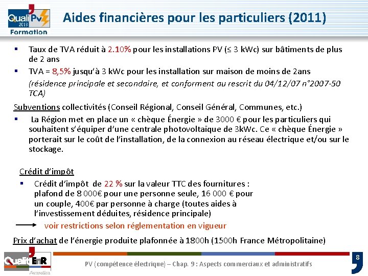 Aides financières pour les particuliers (2011) Taux de TVA réduit à 2. 10% pour