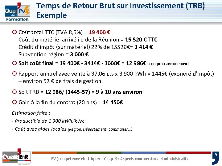 Temps de Retour Brut sur investissement (TRB) Exemple ¡ Coût total TTC (TVA 8,