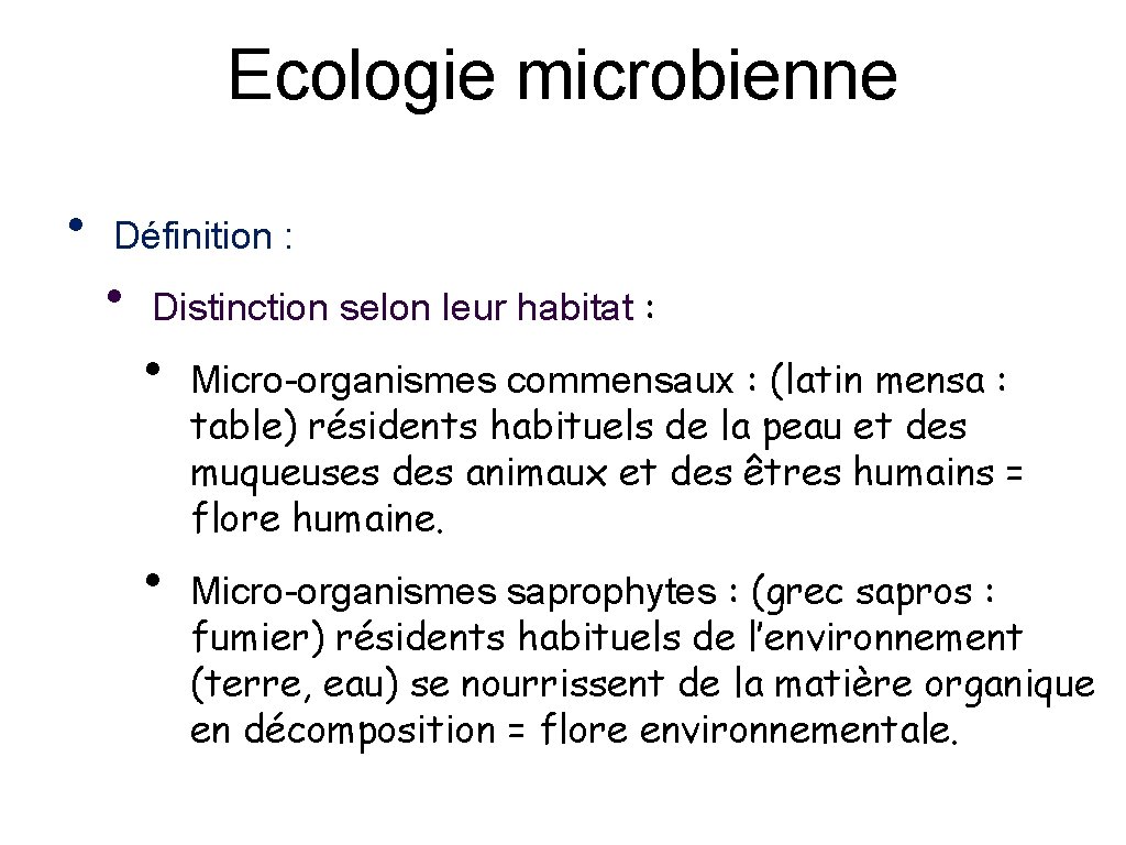 Ecologie microbienne • Définition : • Distinction selon leur habitat : • • Micro-organismes