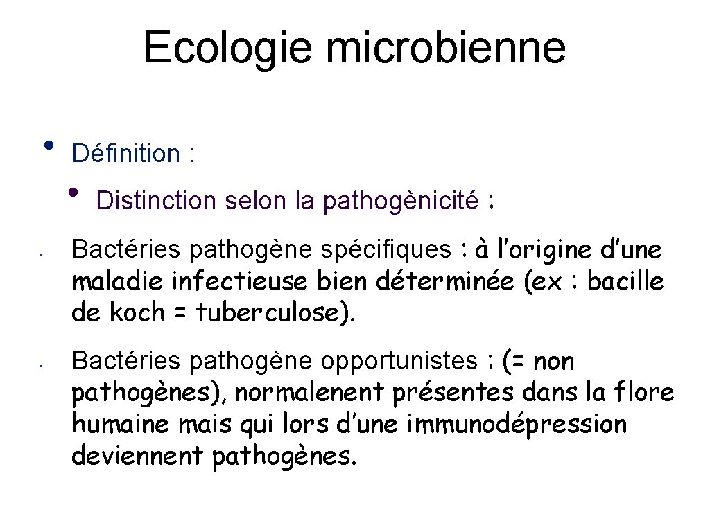 Ecologie microbienne • • • Définition : • Distinction selon la pathogènicité : Bactéries
