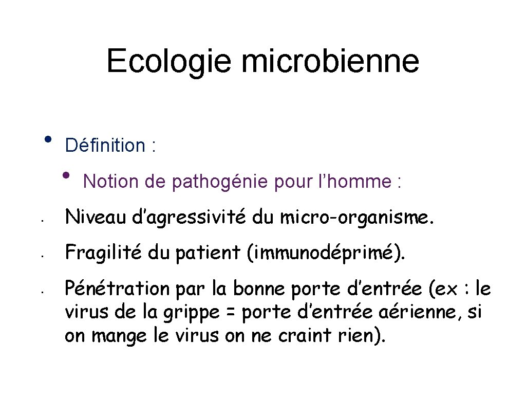 Ecologie microbienne • • Définition : • Notion de pathogénie pour l’homme : Niveau