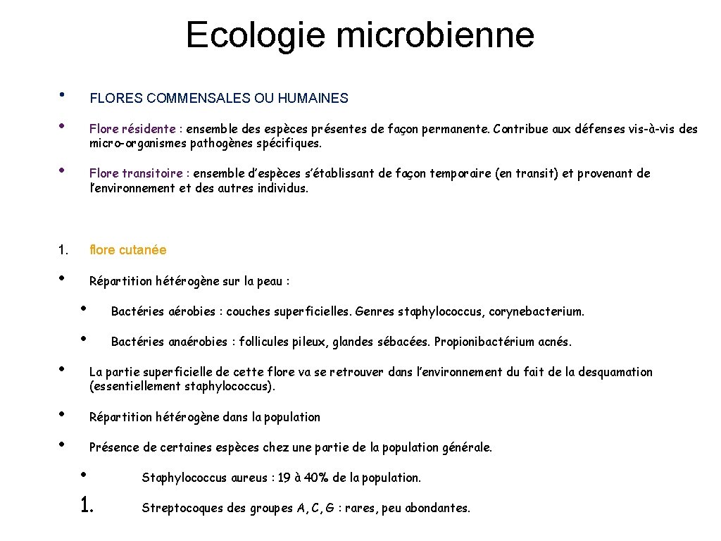 Ecologie microbienne • FLORES COMMENSALES OU HUMAINES • Flore résidente : ensemble des espèces