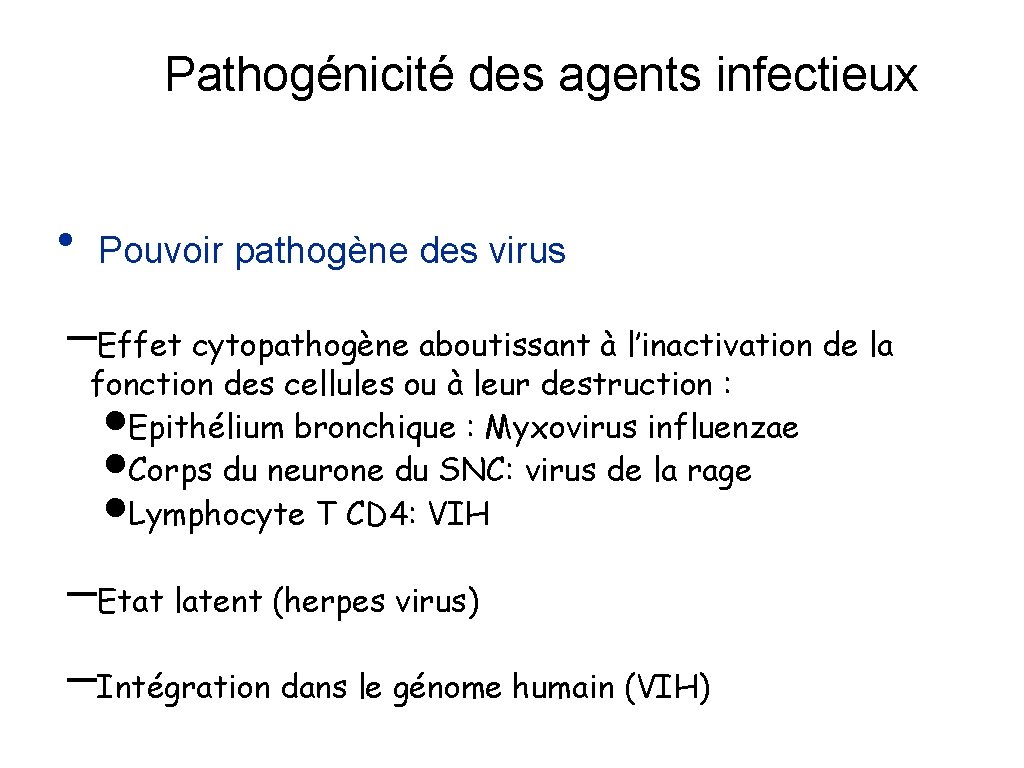 Pathogénicité des agents infectieux • Pouvoir pathogène des virus –Effet cytopathogène aboutissant à l’inactivation