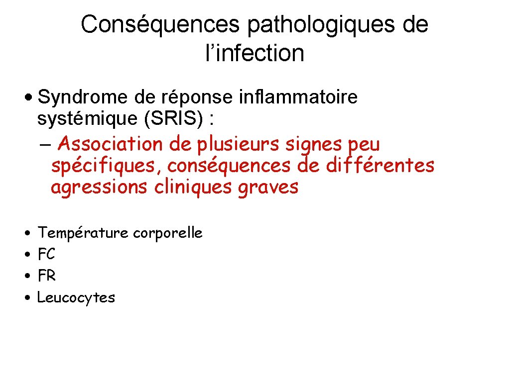 Conséquences pathologiques de l’infection • Syndrome de réponse inflammatoire systémique (SRIS) : – Association