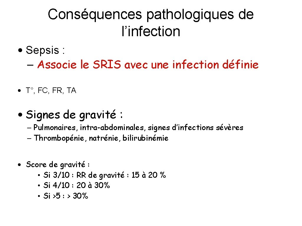 Conséquences pathologiques de l’infection • Sepsis : – Associe le SRIS avec une infection