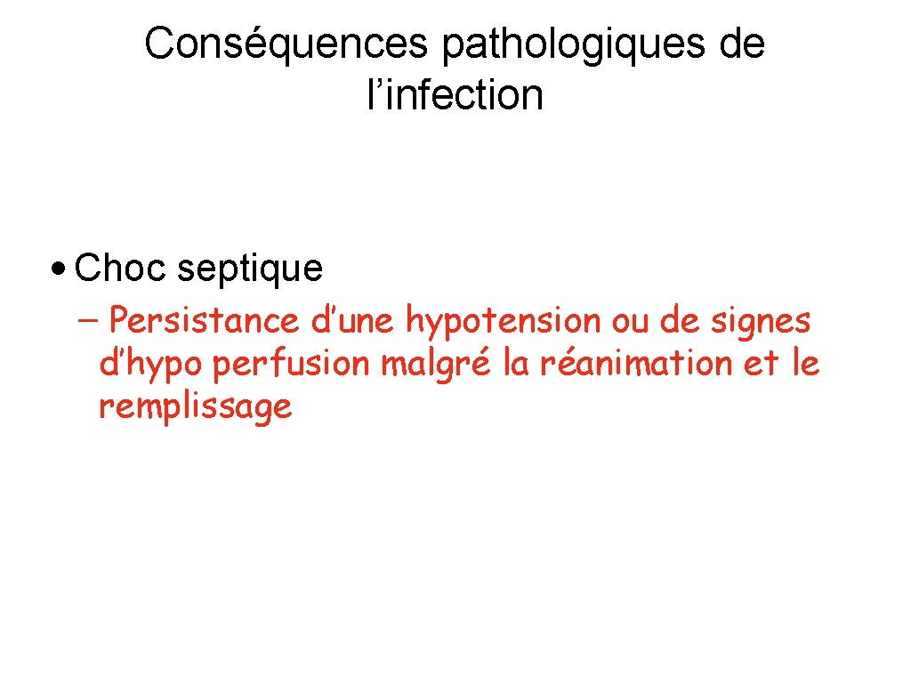 Conséquences pathologiques de l’infection • Choc septique – Persistance d’une hypotension ou de signes