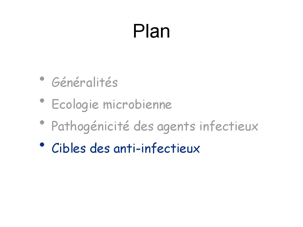 Plan • Généralités • Ecologie microbienne • Pathogénicité des agents infectieux • Cibles des