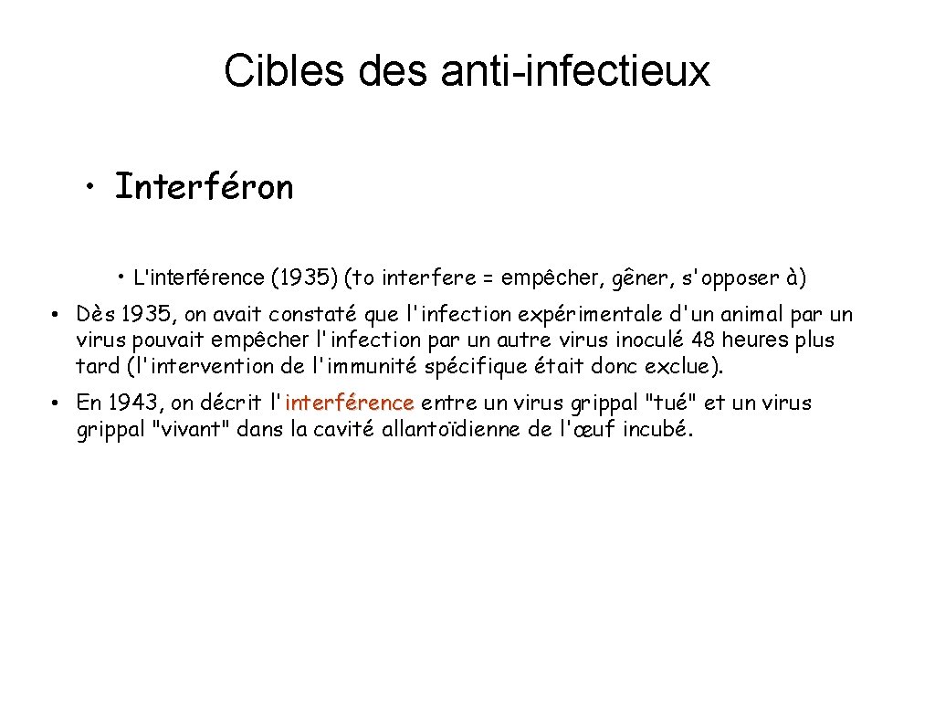 Cibles des anti-infectieux • Interféron • L'interférence (1935) (to interfere = empêcher, gêner, s'opposer