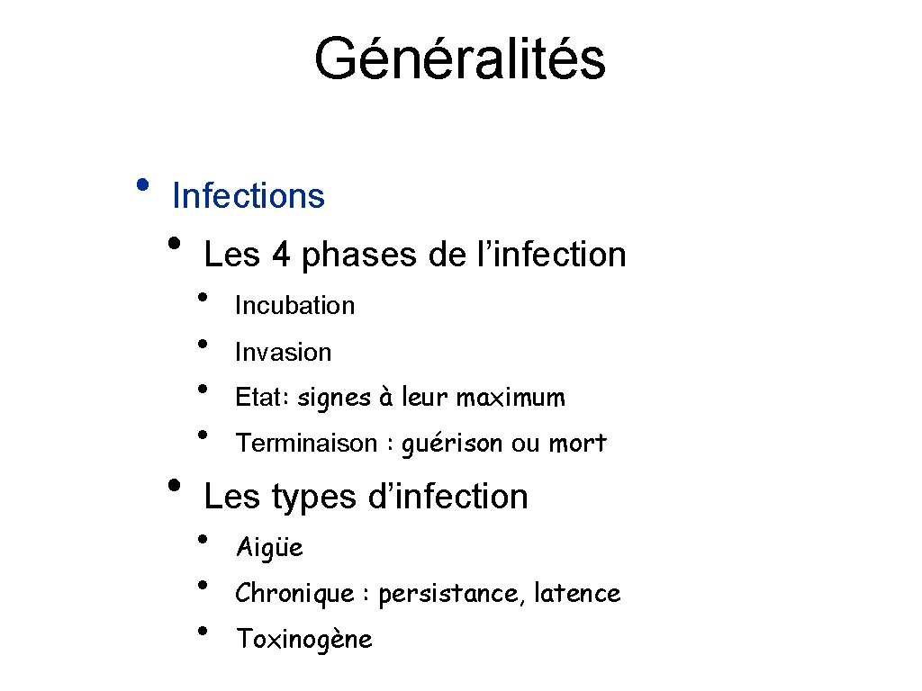 Généralités • Infections • Les 4 phases de l’infection • • Incubation Invasion Etat: