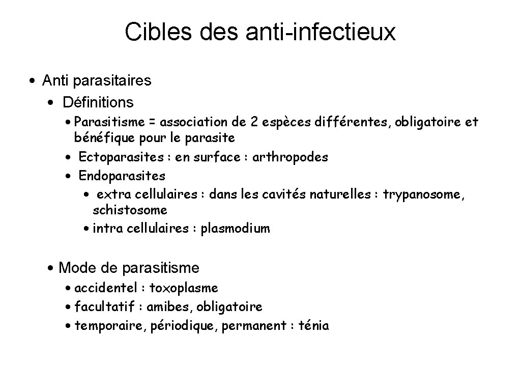 Cibles des anti-infectieux • Anti parasitaires • Définitions • Parasitisme = association de 2