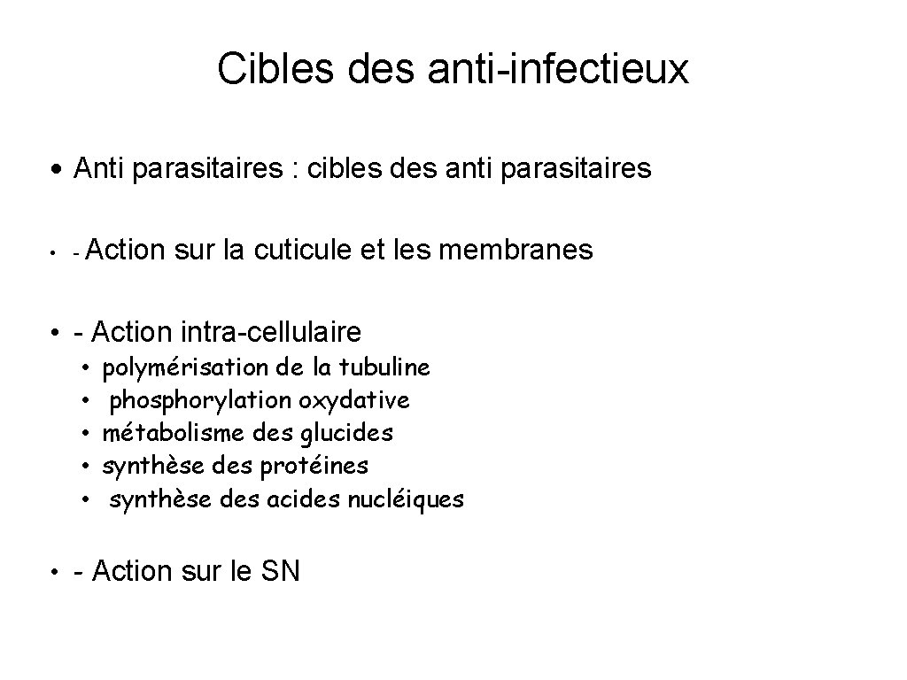 Cibles des anti-infectieux • Anti parasitaires : cibles des anti parasitaires • - Action