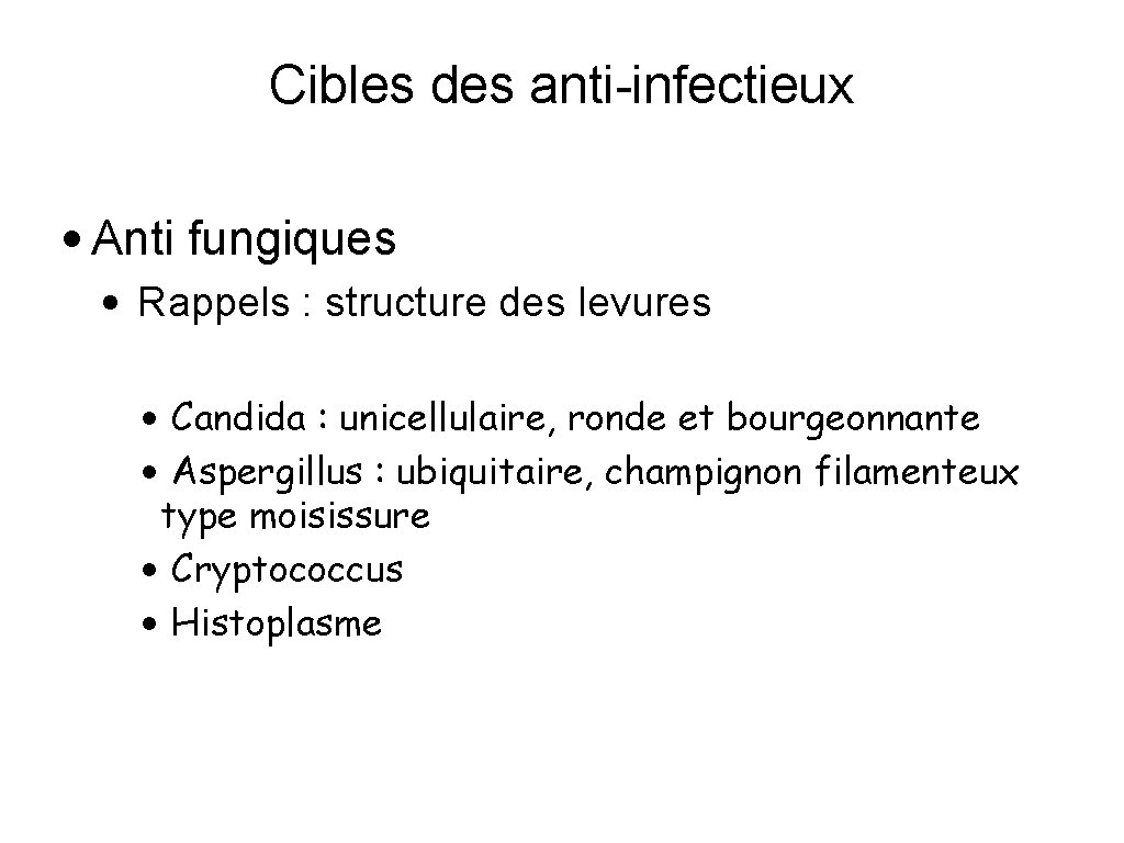 Cibles des anti-infectieux • Anti fungiques • Rappels : structure des levures • Candida