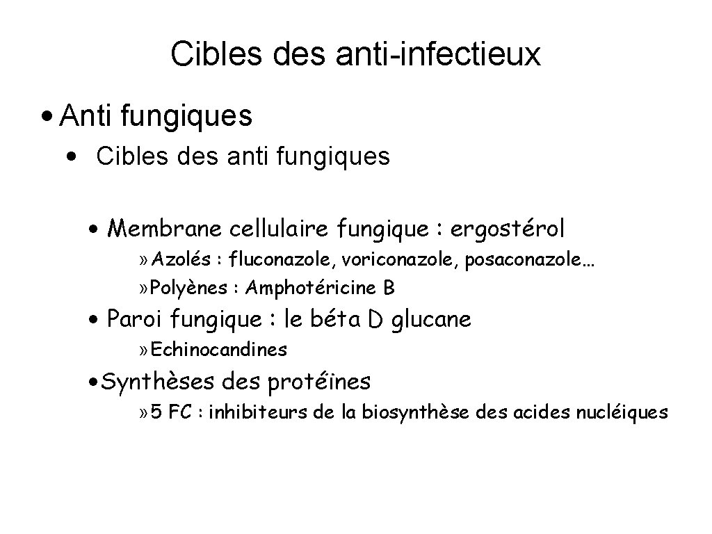 Cibles des anti-infectieux • Anti fungiques • Cibles des anti fungiques • Membrane cellulaire