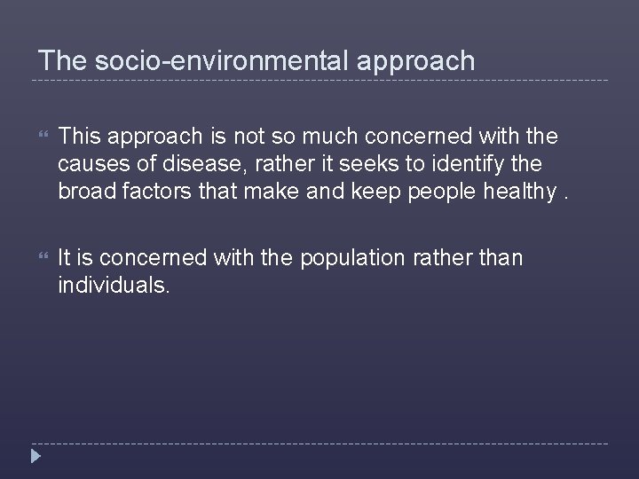 The socio-environmental approach This approach is not so much concerned with the causes of