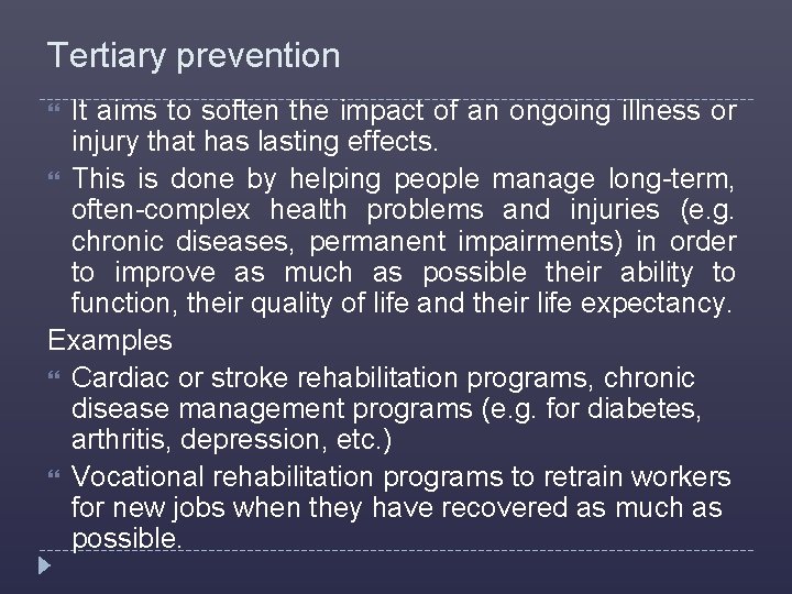 Tertiary prevention It aims to soften the impact of an ongoing illness or injury
