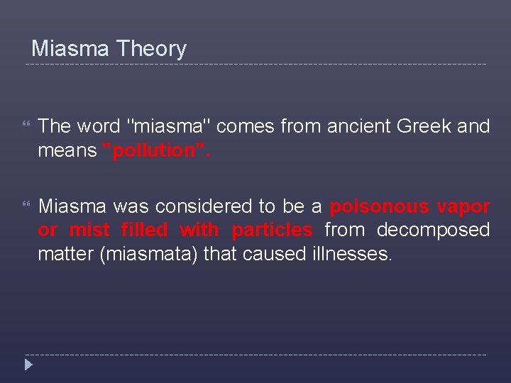 Miasma Theory The word "miasma" comes from ancient Greek and means "pollution". Miasma was