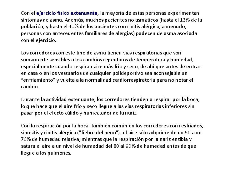 Con el ejercicio físico extenuante, la mayoría de estas personas experimentan síntomas de asma.