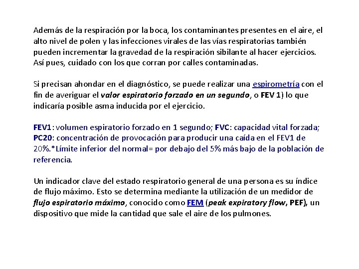 Además de la respiración por la boca, los contaminantes presentes en el aire, el