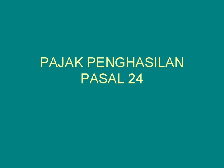 PAJAK PENGHASILAN PASAL 24 