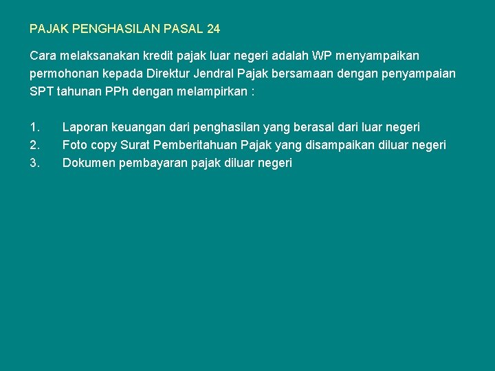 PAJAK PENGHASILAN PASAL 24 Cara melaksanakan kredit pajak luar negeri adalah WP menyampaikan permohonan