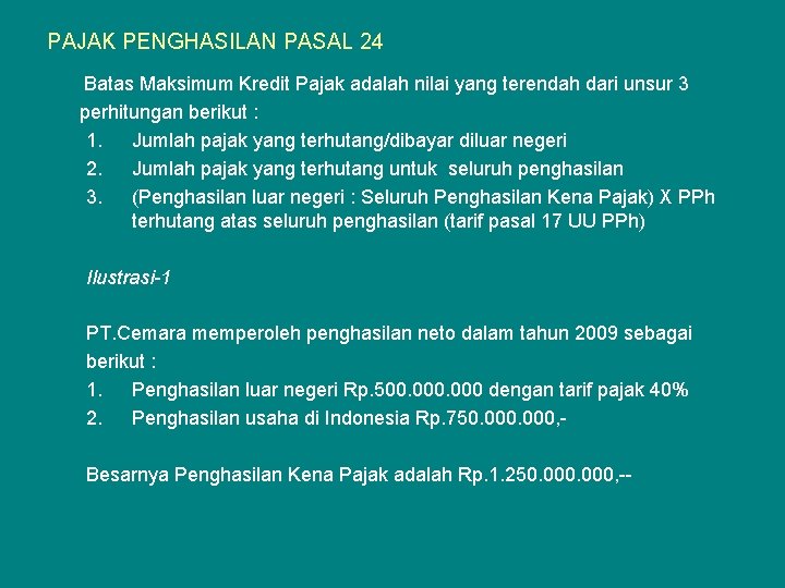 PAJAK PENGHASILAN PASAL 24 Batas Maksimum Kredit Pajak adalah nilai yang terendah dari unsur