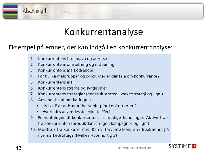 Konkurrentanalyse Eksempel på emner, der kan indgå i en konkurrentanalyse: 13 10 Konkurrencesituation 