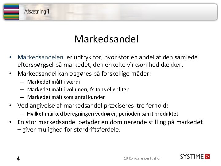 Markedsandel • Markedsandelen er udtryk for, hvor stor en andel af den samlede efterspørgsel