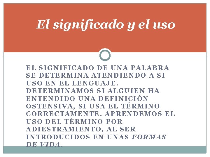 El significado y el uso EL SIGNIFICADO DE UNA PALABRA SE DETERMINA ATENDIENDO A