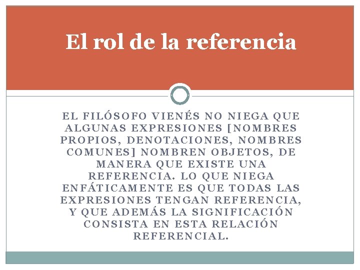 El rol de la referencia EL FILÓSOFO VIENÉS NO NIEGA QUE ALGUNAS EXPRESIONES [NOMBRES