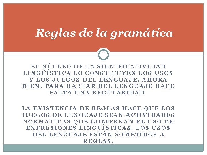 Reglas de la gramática EL NÚCLEO DE LA SIGNIFICATIVIDAD LINGÜÍSTICA LO CONSTITUYEN LOS USOS
