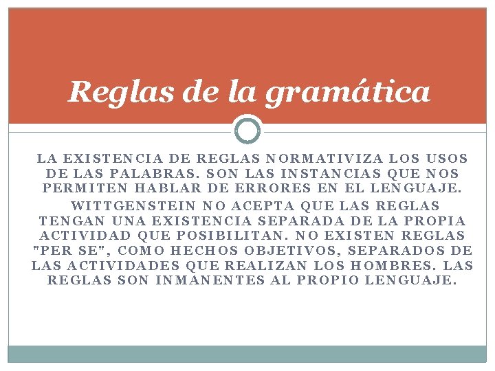 Reglas de la gramática LA EXISTENCIA DE REGLAS NORMATIVIZA LOS USOS DE LAS PALABRAS.