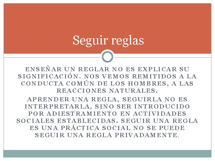 Seguir reglas ENSEÑAR UN REGLAR NO ES EXPLICAR SU SIGNIFICACIÓN. NOS VEMOS REMITIDOS A