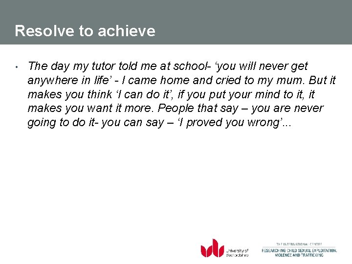 Resolve to achieve • The day my tutor told me at school- ‘you will