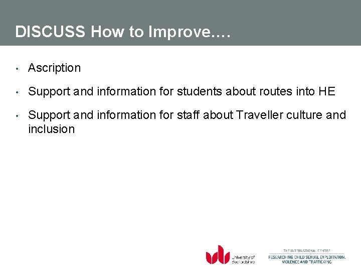 DISCUSS How to Improve…. • Ascription • Support and information for students about routes