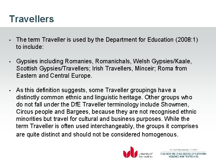 Travellers • The term Traveller is used by the Department for Education (2008: 1)